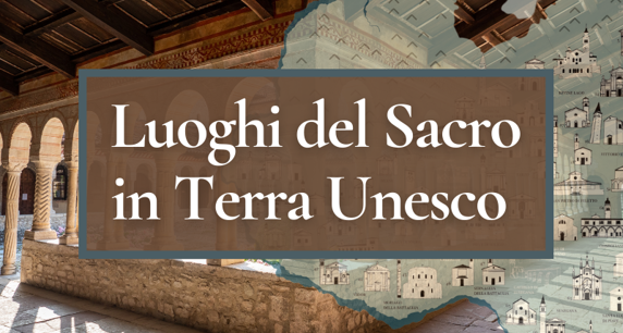 Luoghi del Sacro in terra Unesco